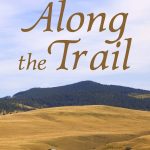Along the Trail by Kaci Curtis