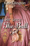 Ever Since the Ball by Kate Ellington