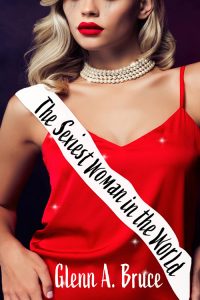 The Sexiest Woman in the World by Glenn A. Bruce