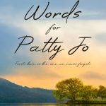 Words for Patty Jo by Jill Arlene Culiner