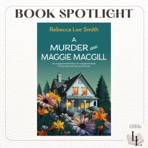 A Murder and Maggie MacGill by Rebecca Lee Smith