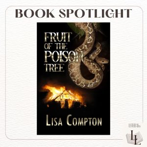 Fruit of the Poison Tree by Lisa Compton