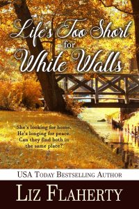 Lifes Too Short for White Walls by Liz Flaherty