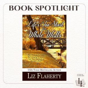 Lifes Too Short for White Walls by Liz Flaherty