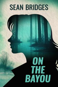 On the Bayou by Sean Bridges