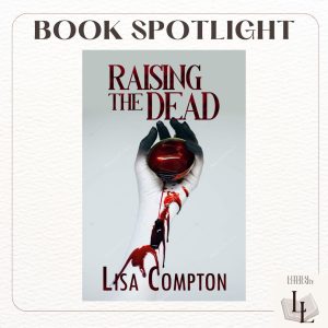 Raising the Dead by Lisa Compton