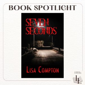 Seven Seconds by Lisa Compton