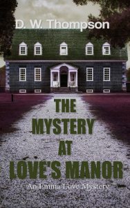 The Mystery At Love's Manor by D. W. Thompson