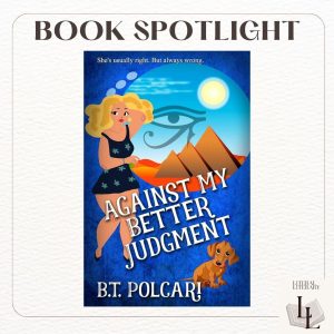 Against My Better Judgment by B.T. Polcari